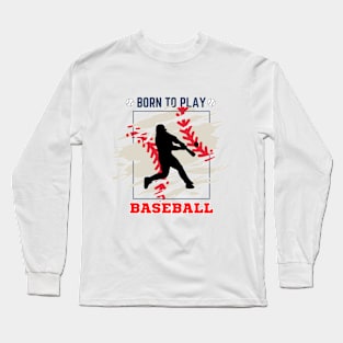 Cool Born To Play Baseball Long Sleeve T-Shirt